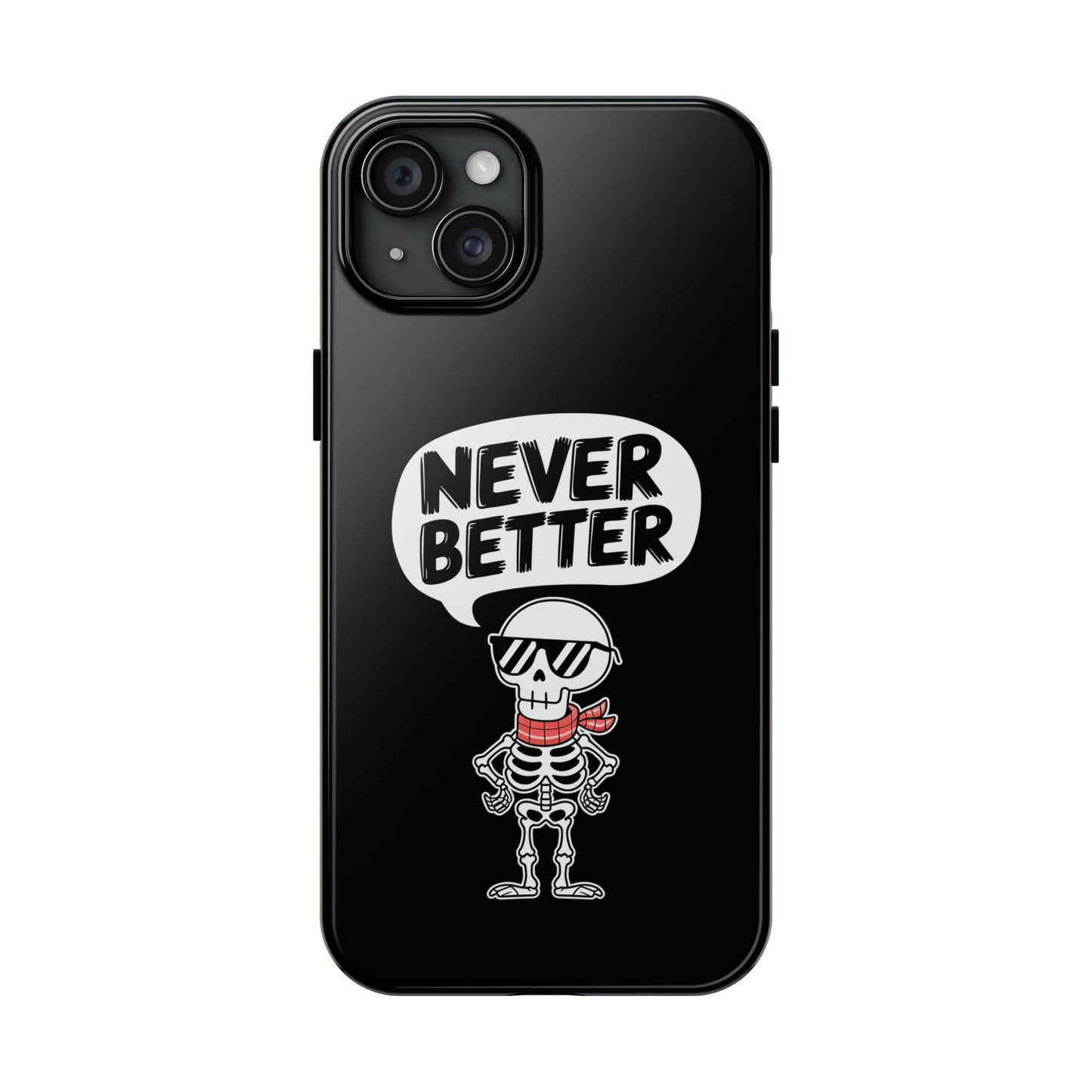 Skeleton Never Better Phone Case, Skeleton Graphic Cover, Halloween Party Tee, Funny Gifts, Cool Skeleton Case, funny Skeleton Phone Cover