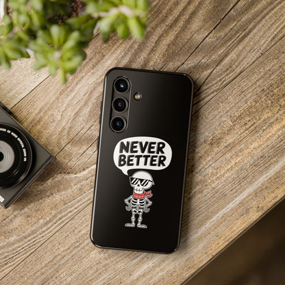 Skeleton Never Better Phone Case, Skeleton Graphic Cover, Halloween Party Tee, Funny Gifts, Cool Skeleton Case, funny Skeleton Phone Cover